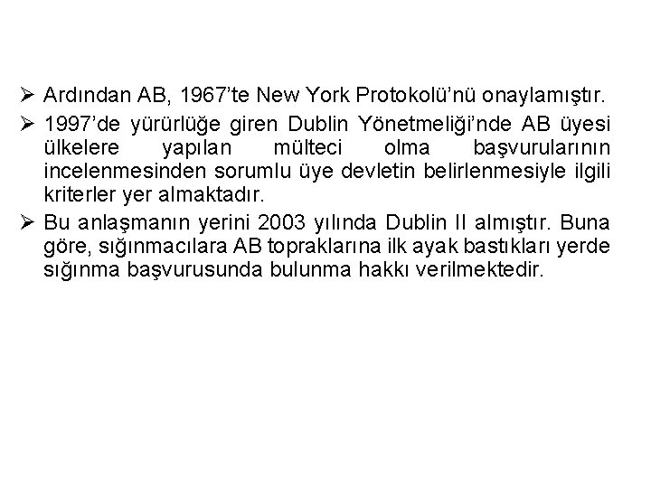 Ø Ardından AB, 1967’te New York Protokolü’nü onaylamıştır. Ø 1997’de yürürlüğe giren Dublin Yönetmeliği’nde