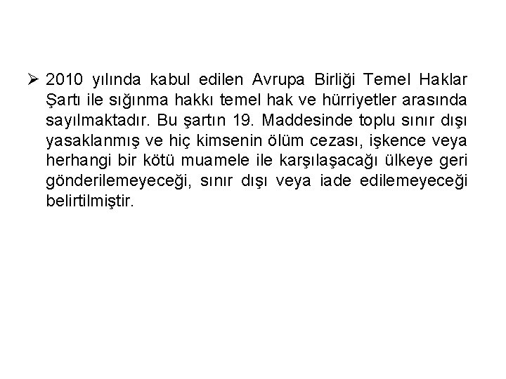 Ø 2010 yılında kabul edilen Avrupa Birliği Temel Haklar Şartı ile sığınma hakkı temel