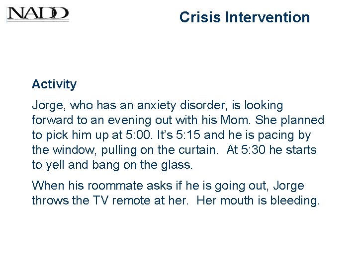 Crisis Intervention Activity Jorge, who has an anxiety disorder, is looking forward to an