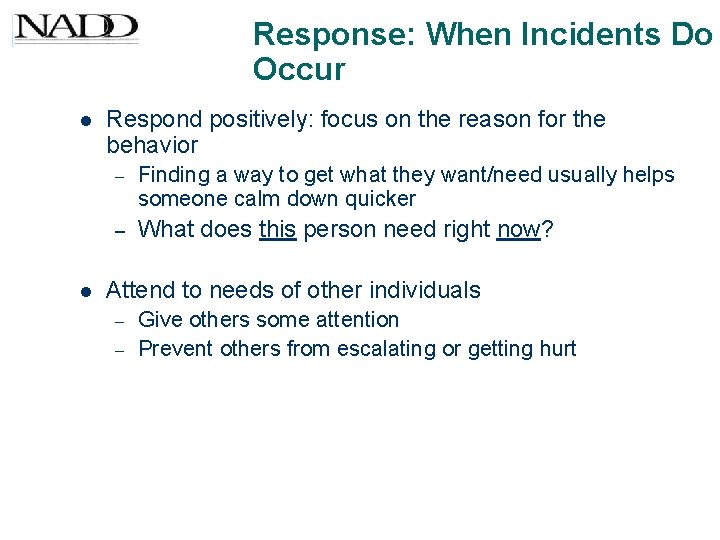 Response: When Incidents Do Occur l l Respond positively: focus on the reason for