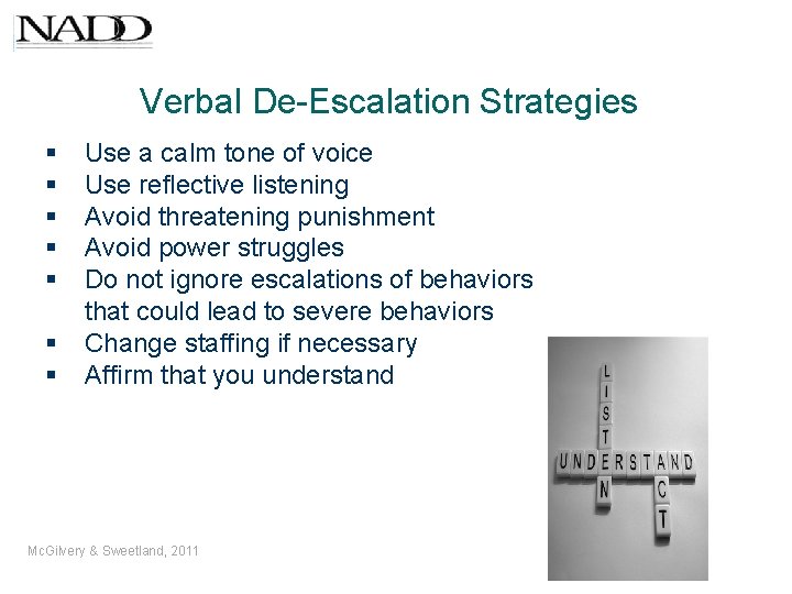 Verbal De-Escalation Strategies § § § § Use a calm tone of voice Use