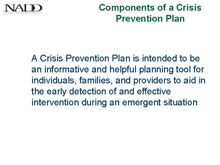 Components of a Crisis Prevention Plan A Crisis Prevention Plan is intended to be