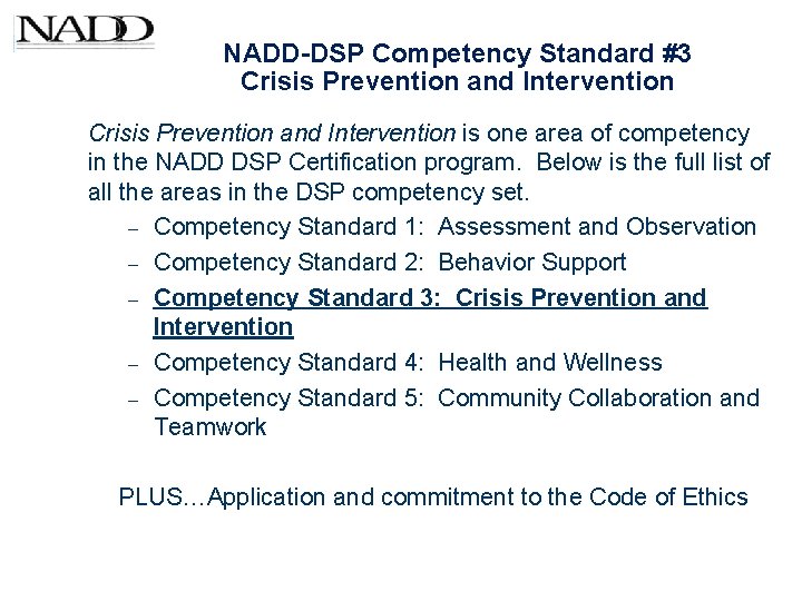 NADD-DSP Competency Standard #3 Crisis Prevention and Intervention is one area of competency in