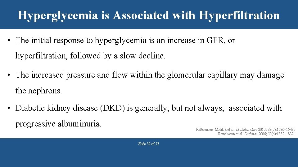 Hyperglycemia is Associated with Hyperfiltration • The initial response to hyperglycemia is an increase