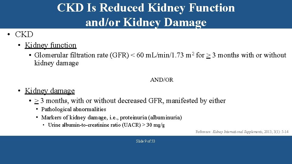 CKD Is Reduced Kidney Function and/or Kidney Damage • CKD • Kidney function •