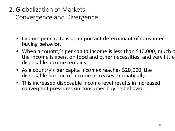 2. Globalization of Markets: Convergence and Divergence • Income per capita is an important