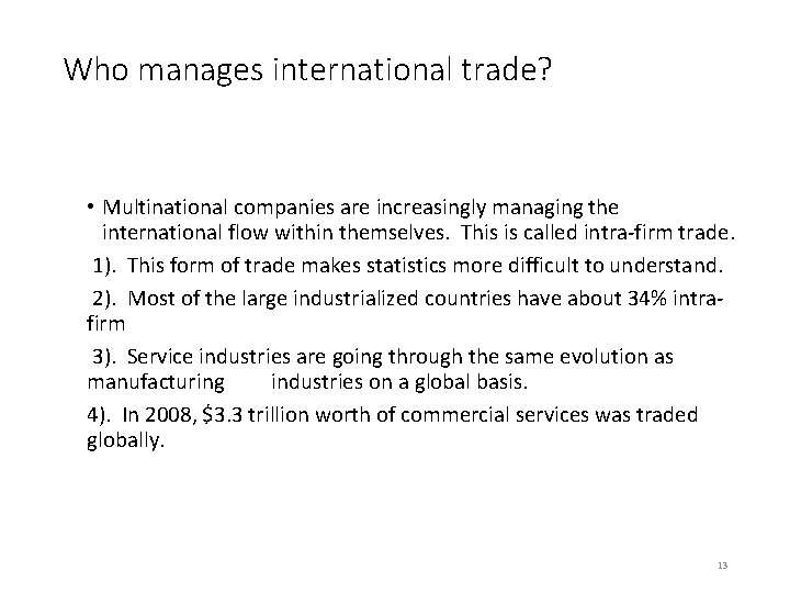 Who manages international trade? • Multinational companies are increasingly managing the international flow within
