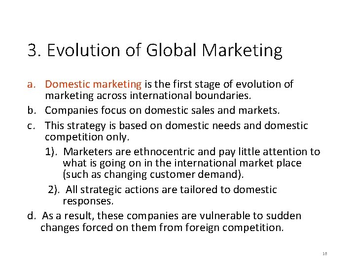 3. Evolution of Global Marketing a. Domestic marketing is the first stage of evolution