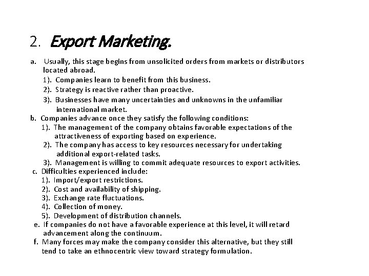 2. Export Marketing. a. Usually, this stage begins from unsolicited orders from markets or
