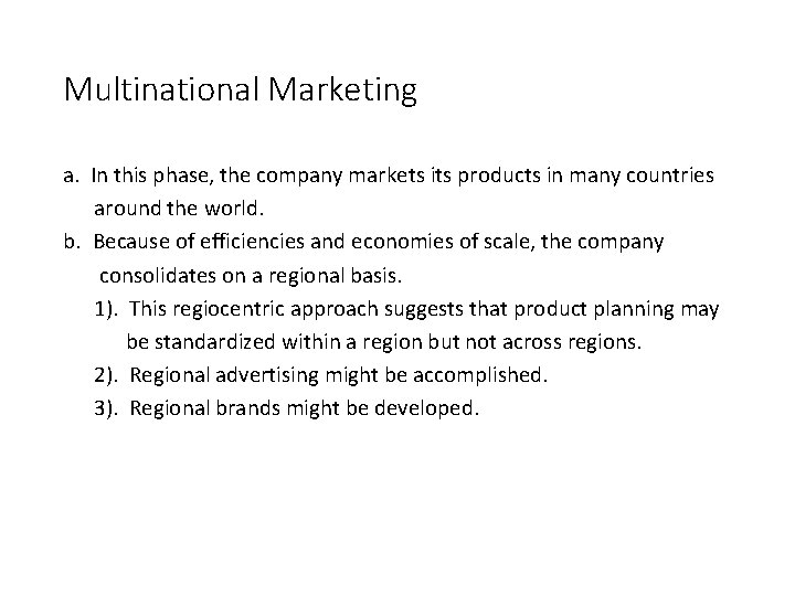 Multinational Marketing a. In this phase, the company markets its products in many countries