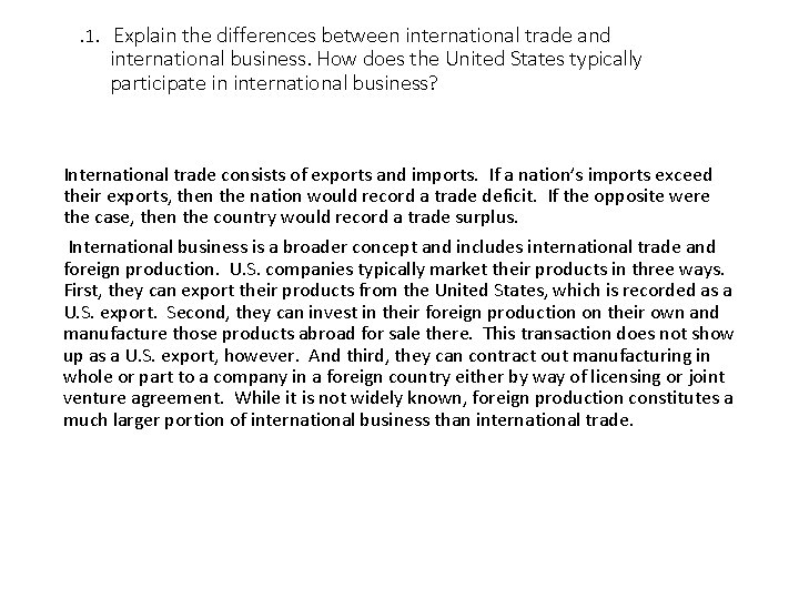 . 1. Explain the differences between international trade and international business. How does the