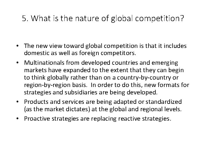 5. What is the nature of global competition? • The new view toward global