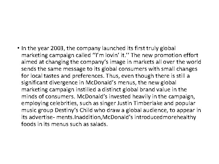  • In the year 2003, the company launched its first truly global marketing