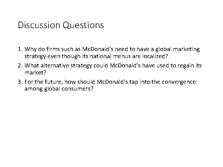 Discussion Questions 1. Why do firms such as Mc. Donald’s need to have a