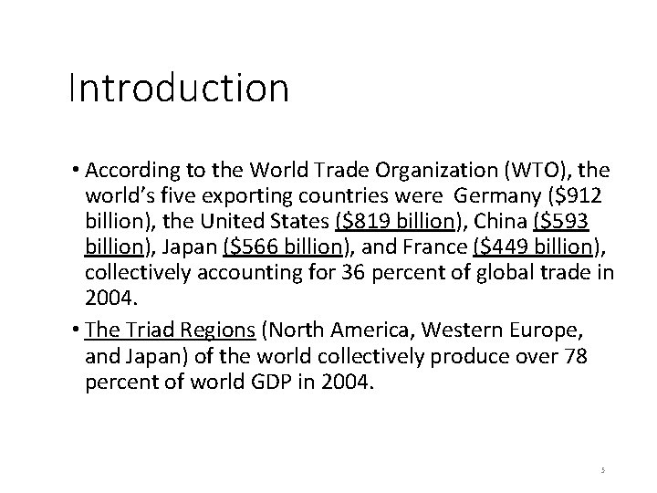 Introduction • According to the World Trade Organization (WTO), the world’s five exporting countries