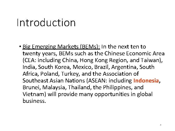 Introduction • Big Emerging Markets (BEMs): In the next ten to twenty years, BEMs