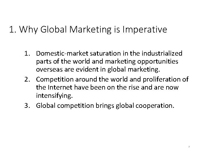 1. Why Global Marketing is Imperative 1. Domestic-market saturation in the industrialized parts of