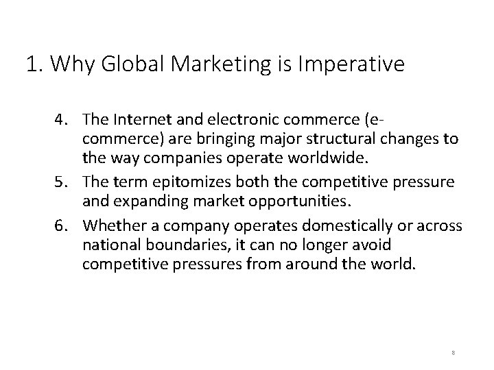 1. Why Global Marketing is Imperative 4. The Internet and electronic commerce (ecommerce) are