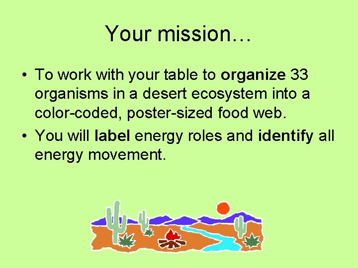 Your mission… • To work with your table to organize 33 organisms in a