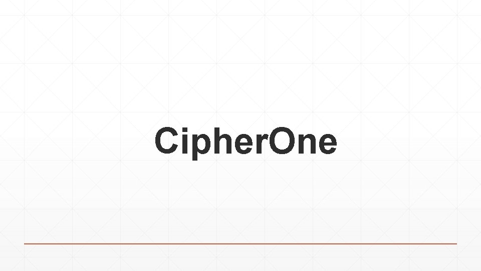 Cipher. One 