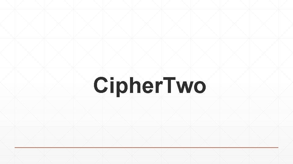 Cipher. Two 