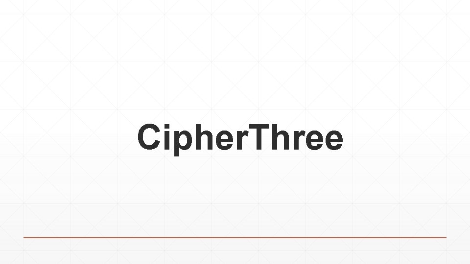 Cipher. Three 