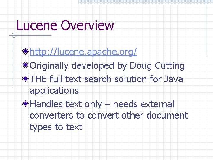 Lucene Overview http: //lucene. apache. org/ Originally developed by Doug Cutting THE full text