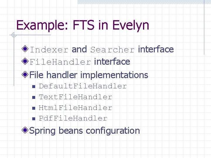 Example: FTS in Evelyn Indexer and Searcher interface File. Handler interface File handler implementations