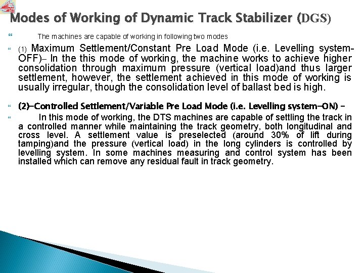 Modes of Working of Dynamic Track Stabilizer (DGS) The machines are capable of working