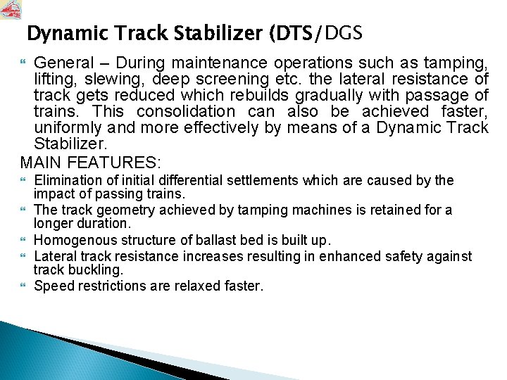 Dynamic Track Stabilizer (DTS/DGS General – During maintenance operations such as tamping, lifting, slewing,