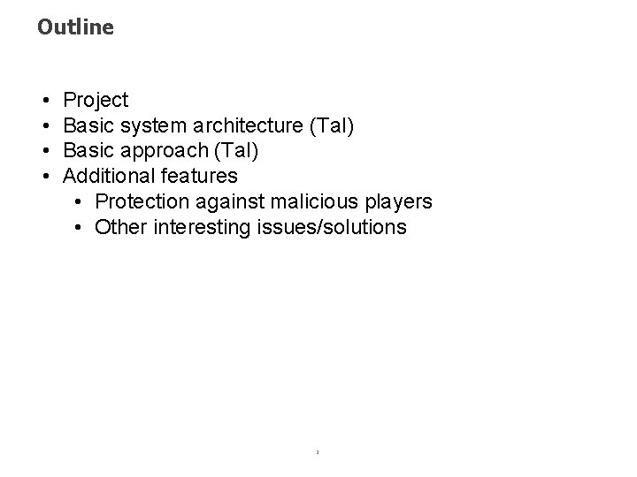 Outline • • Project Basic system architecture (Tal) Basic approach (Tal) Additional features •