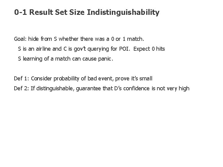 0 -1 Result Set Size Indistinguishability Goal: hide from S whethere was a 0