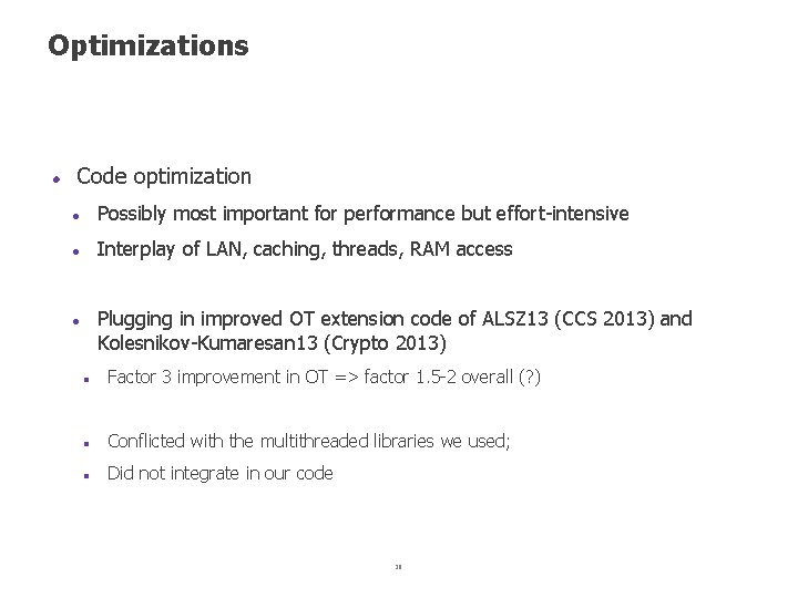 Optimizations Code optimization Possibly most important for performance but effort intensive Interplay of LAN,