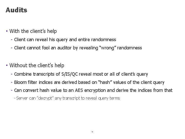 Audits • With the client’s help Client can reveal his query and entire randomness