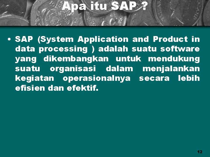 Apa itu SAP ? • SAP (System Application and Product in data processing )