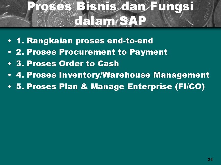 Proses Bisnis dan Fungsi dalam SAP • • • 1. 2. 3. 4. 5.