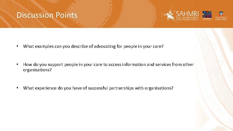 Discussion Points • What examples can you describe of advocating for people in your