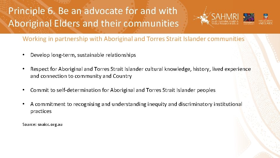 Principle 6. Be an advocate for and with Aboriginal Elders and their communities Working