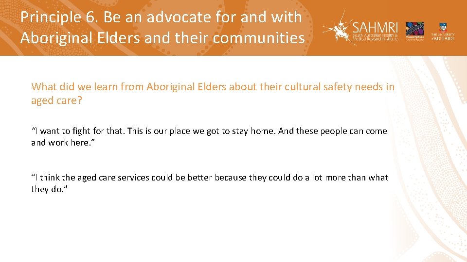 Principle 6. Be an advocate for and with Aboriginal Elders and their communities What