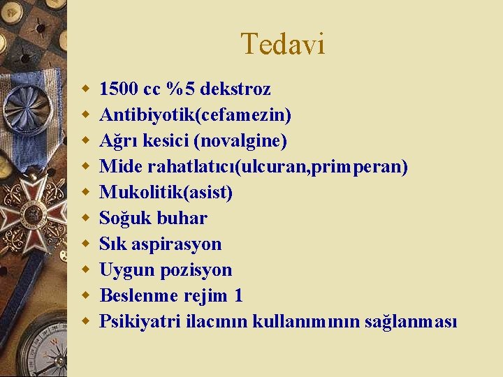 Tedavi w w w w w 1500 cc %5 dekstroz Antibiyotik(cefamezin) Ağrı kesici (novalgine)