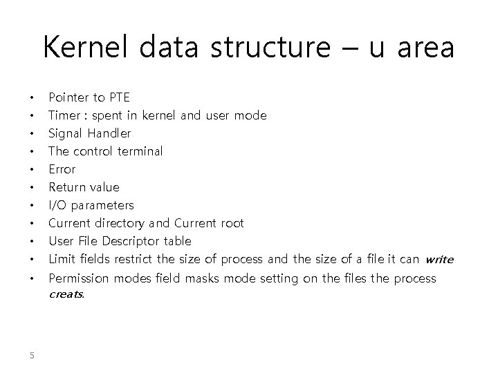 Kernel data structure – u area • • • Pointer to PTE Timer : Kernel data structure – u area • • • Pointer to PTE Timer :