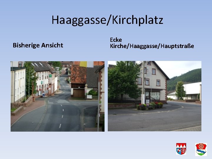 Haaggasse/Kirchplatz Bisherige Ansicht Ecke Kirche/Haaggasse/Hauptstraße 