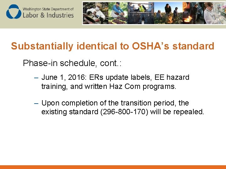 Substantially identical to OSHA’s standard Phase-in schedule, cont. : – June 1, 2016: ERs