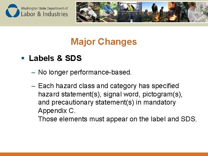 Major Changes § Labels & SDS – No longer performance-based. – Each hazard class
