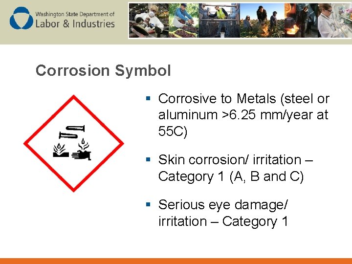 Corrosion Symbol § Corrosive to Metals (steel or aluminum >6. 25 mm/year at 55