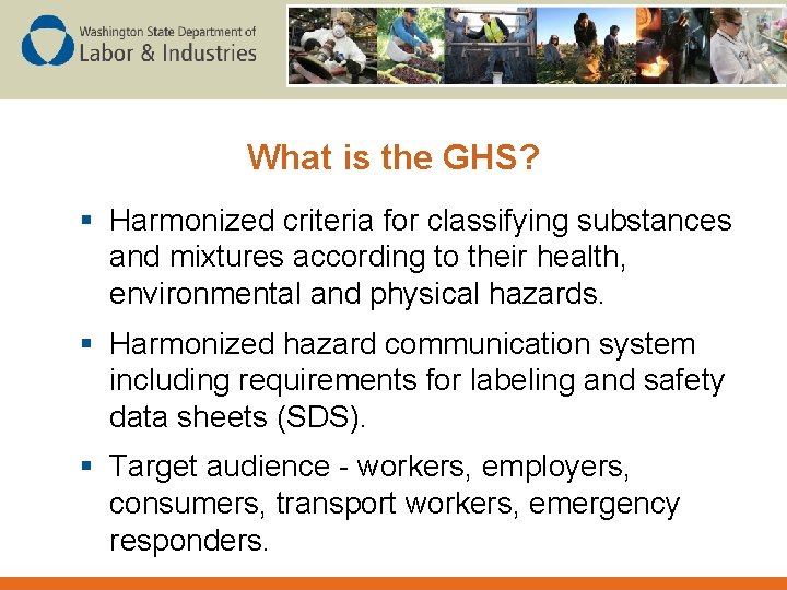 What is the GHS? § Harmonized criteria for classifying substances and mixtures according to