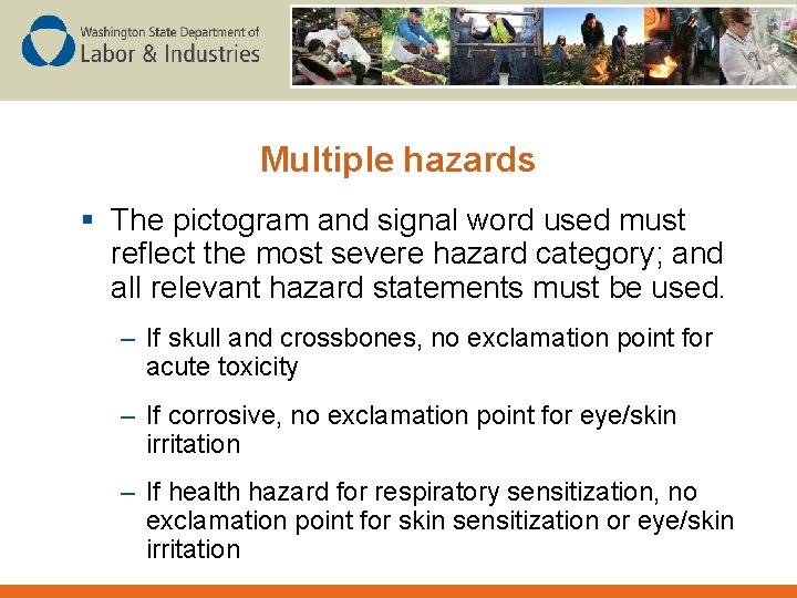 Multiple hazards § The pictogram and signal word used must reflect the most severe