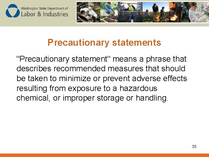 Precautionary statements "Precautionary statement" means a phrase that describes recommended measures that should be