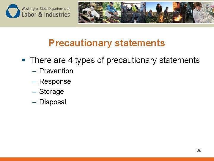 Precautionary statements § There are 4 types of precautionary statements – – Prevention Response
