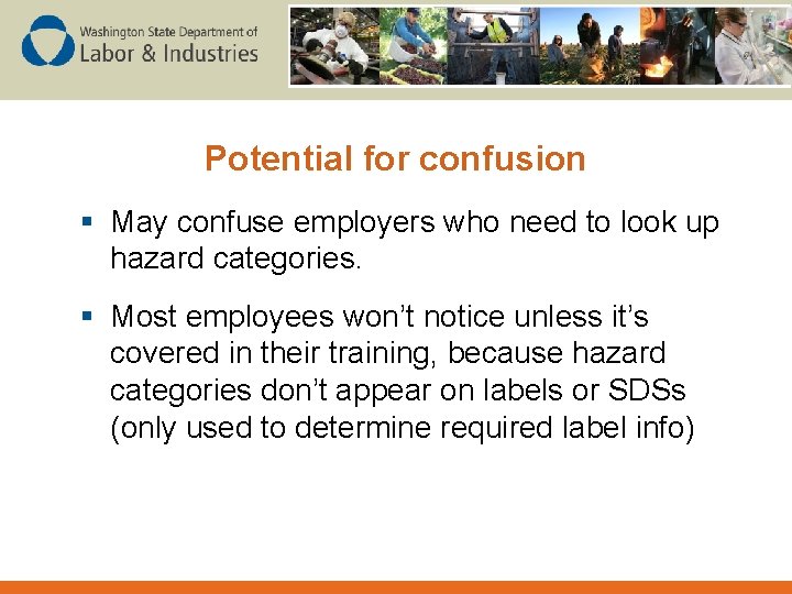 Potential for confusion § May confuse employers who need to look up hazard categories.